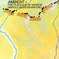 Ambient 2: The Plateaux Of Mirror